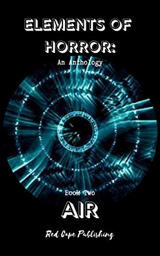 Elements of Horror: An Anthology - Book Two AIR